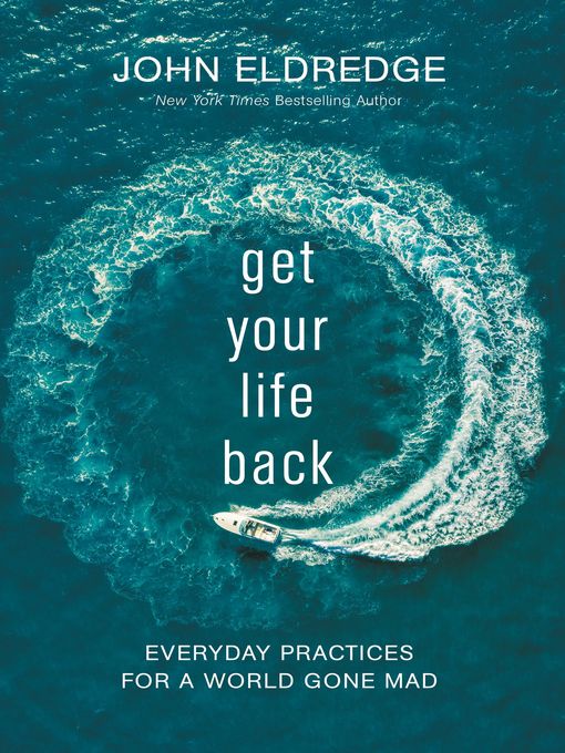 Title details for Get Your Life Back by John Eldredge - Wait list